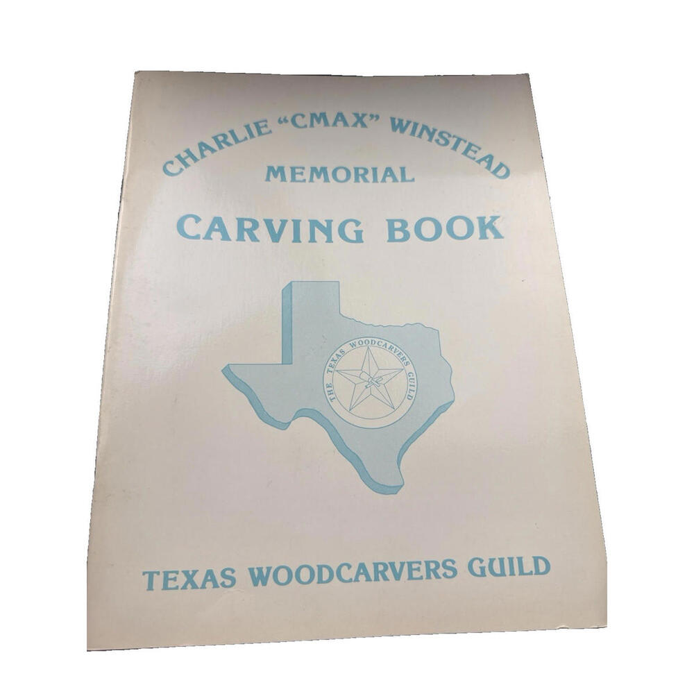 Charlie "Cmax" Winstead Memorial Carving Book Texas Woodcarvers Guild Rare